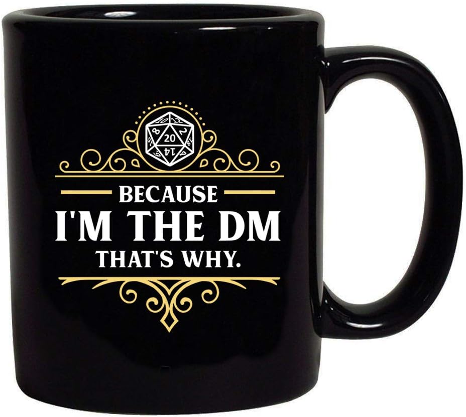 Because I'm The DM That's Why RPG Game Master Funny Parody Black Coffee Mug (Black, 11 oz)
