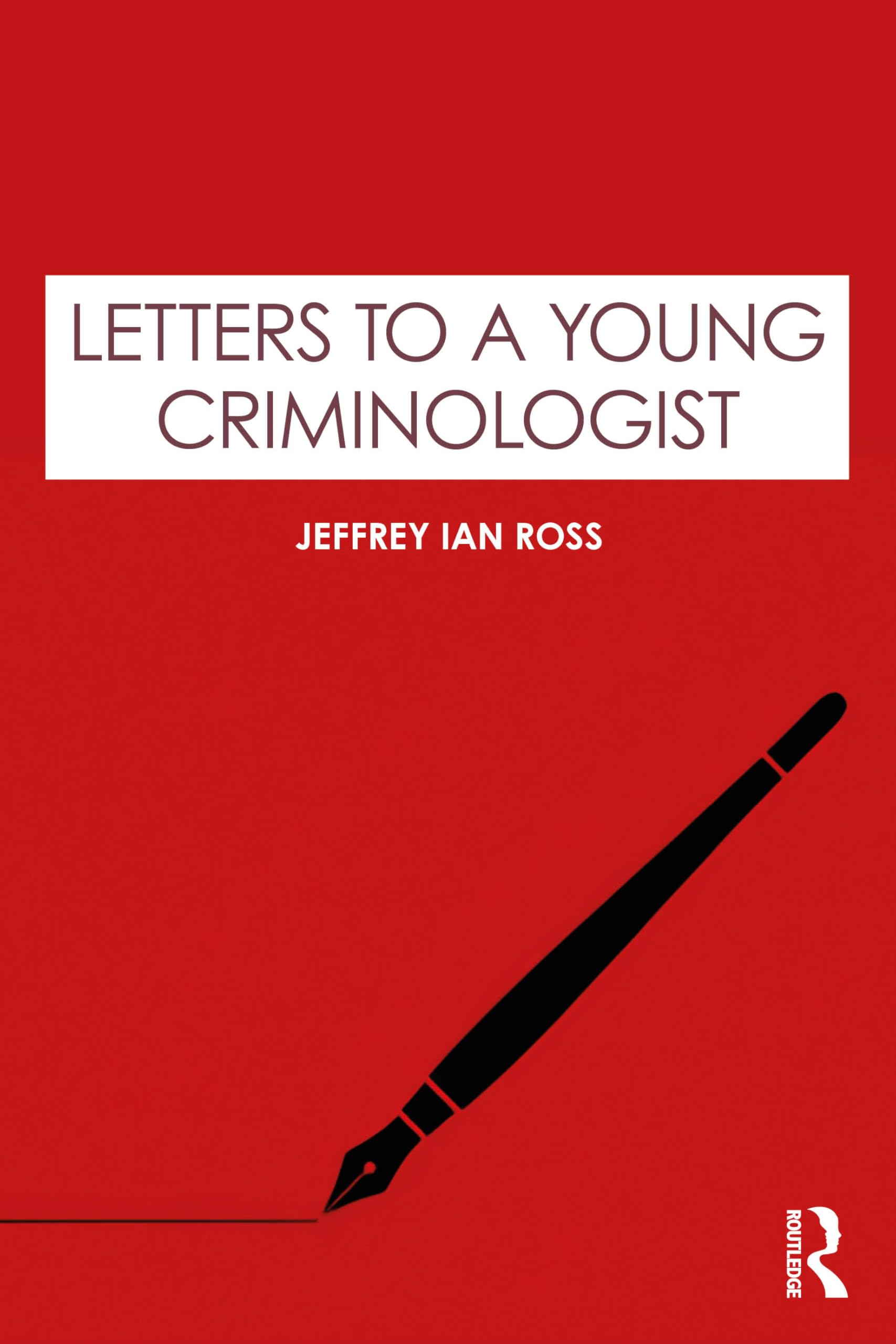 Letters to a Young Criminologist by Jeffrey Ian Ross PAPERBACK 9781032812984
