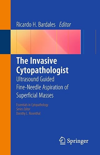 The Invasive Cytopathologist: Ultrasound Guided Fine-Needle Aspiration of Superficial Masses (Essentials in Cytopathology, 16)