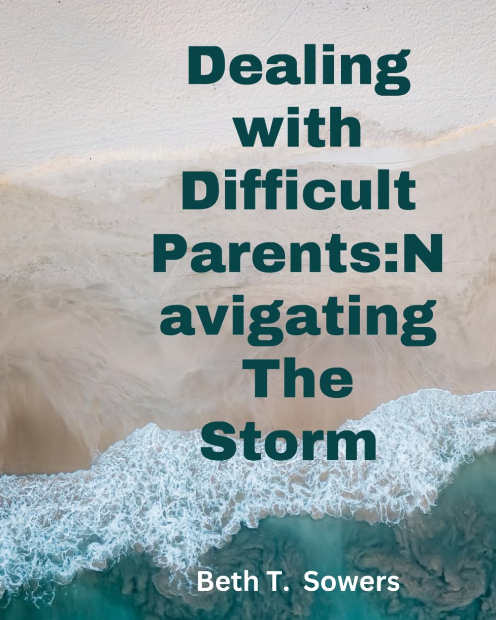Dealing with Difficult Parents: Navigating the Storm: Strategies for Healing and Empowerment in Adult Child-Parent Relationships"
