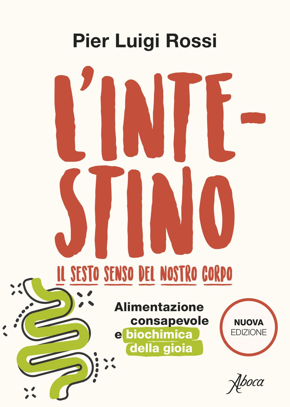L'intestino. Il Sesto Senso Del Nostro Corpo. Alimentazione Consapevole E Biochimica Della Gioia. Nuova Ediz. - 4