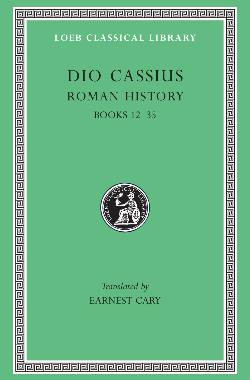 Roman History, Volume II: Books 12-35 (Loeb Classical Library 37)