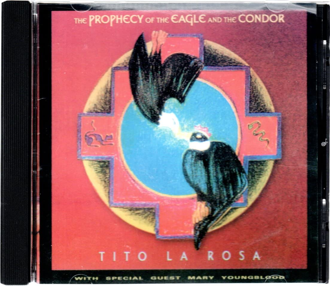 The Prophecy Of The Eagle and The Condor [Audio CD] Tito la Rosa; Tito Larosa; Mark McCoin and Tom Wasinger