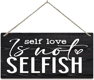 Hanging Wall Sign Wooden Art Decor Self Love Is Not Selfish Wood Plaque Patio Decoration Rustic 5X10 Inch