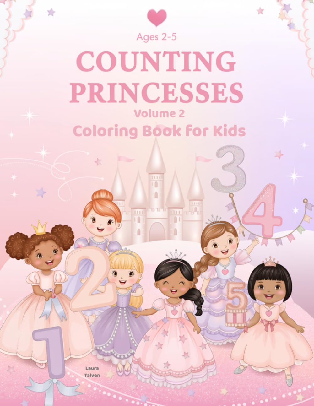 Counting Princesses – Volume 2: Coloring Book for Kids | Learn to Count | Princess Coloring Book for Ages 2–5