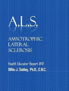 Natural Nutritional Therapy for ALS - Health Educator Report #47