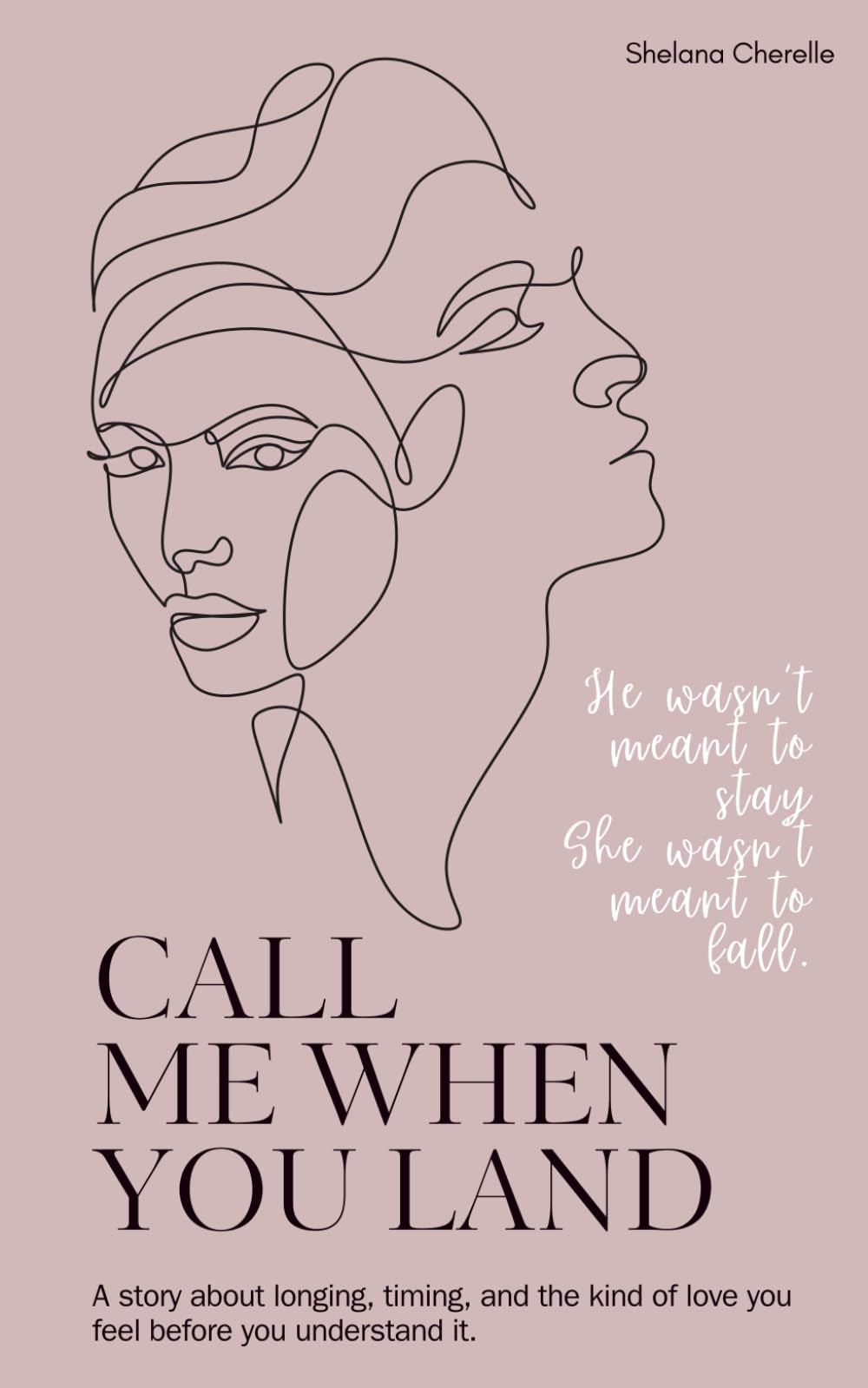 Call Me When You Land: A story about longing, timing, and the kind of love you feel before you understand it. (The Timing Series)