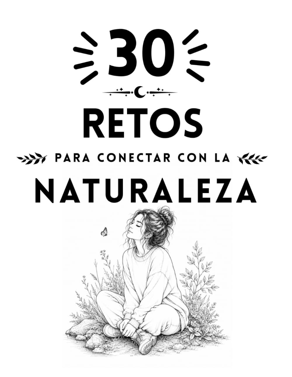30 Retos para conectar con la naturaleza (Colección Islacalmadigital)
