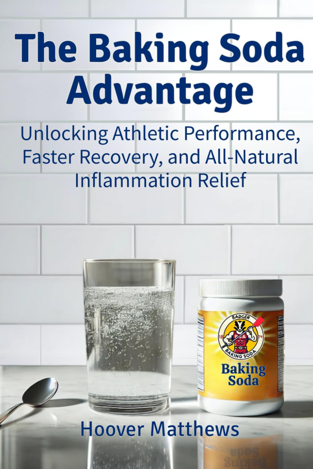 The Baking Soda Advantage: Unlocking Athletic Performance, Faster Recovery, and All-Natural Inflammation Relief (The Natural Health Advantage Series: ... for Performance, Weight Loss & Longevity)
