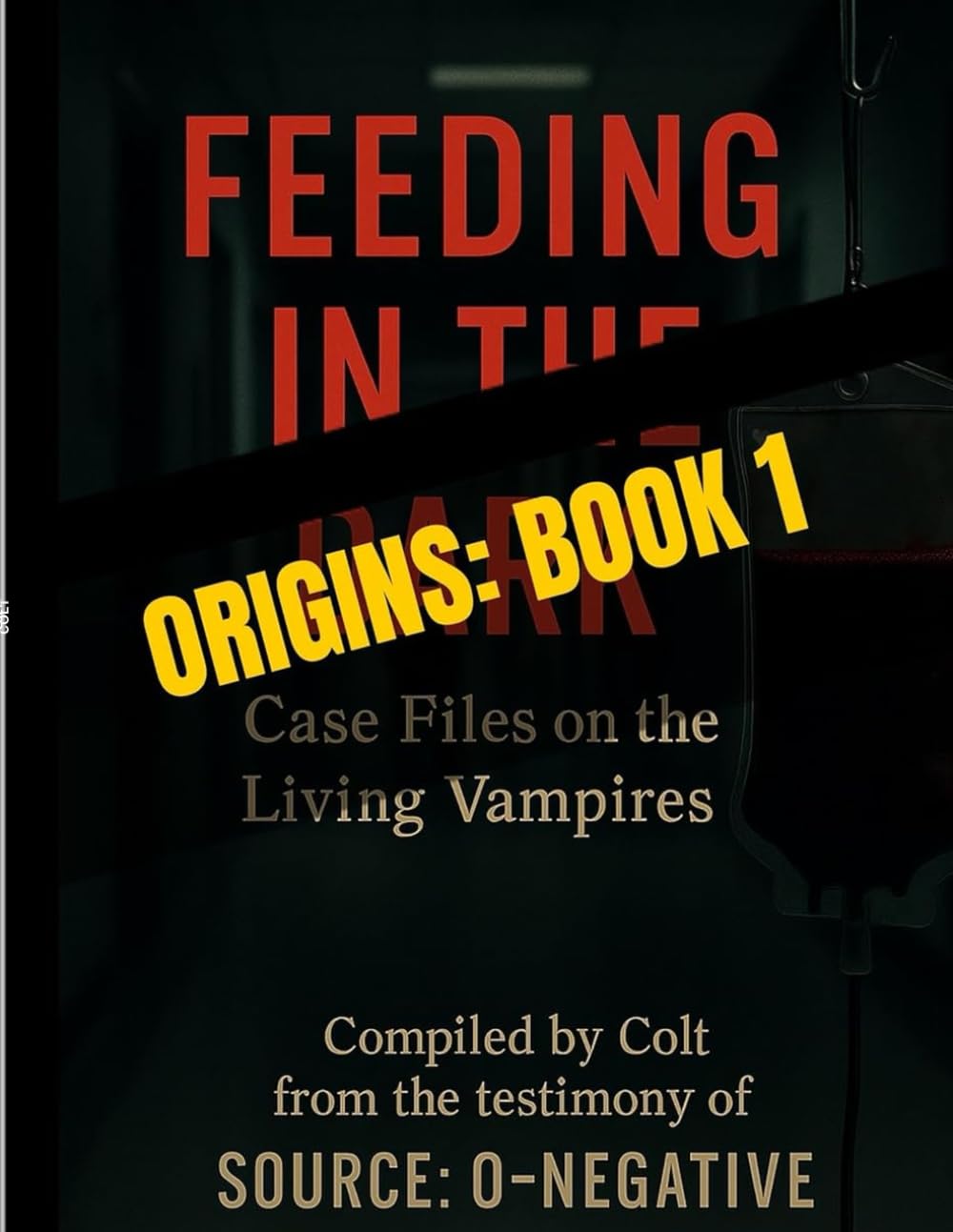 Feeding in the Dark: Origins: Book One of the Source: O-Negative Files