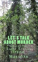 Let's Talk About Murder: Collected Short Stories 1981156771 Book Cover