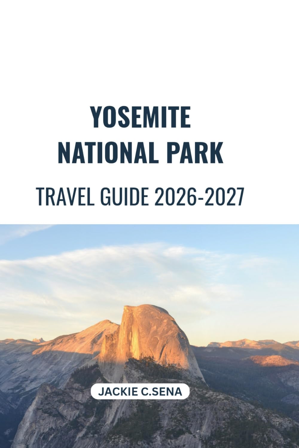 Yosemite National Park Travel Guide 2026-2027: Trails, Viewpoints, Hidden Gems, and Easy Itineraries