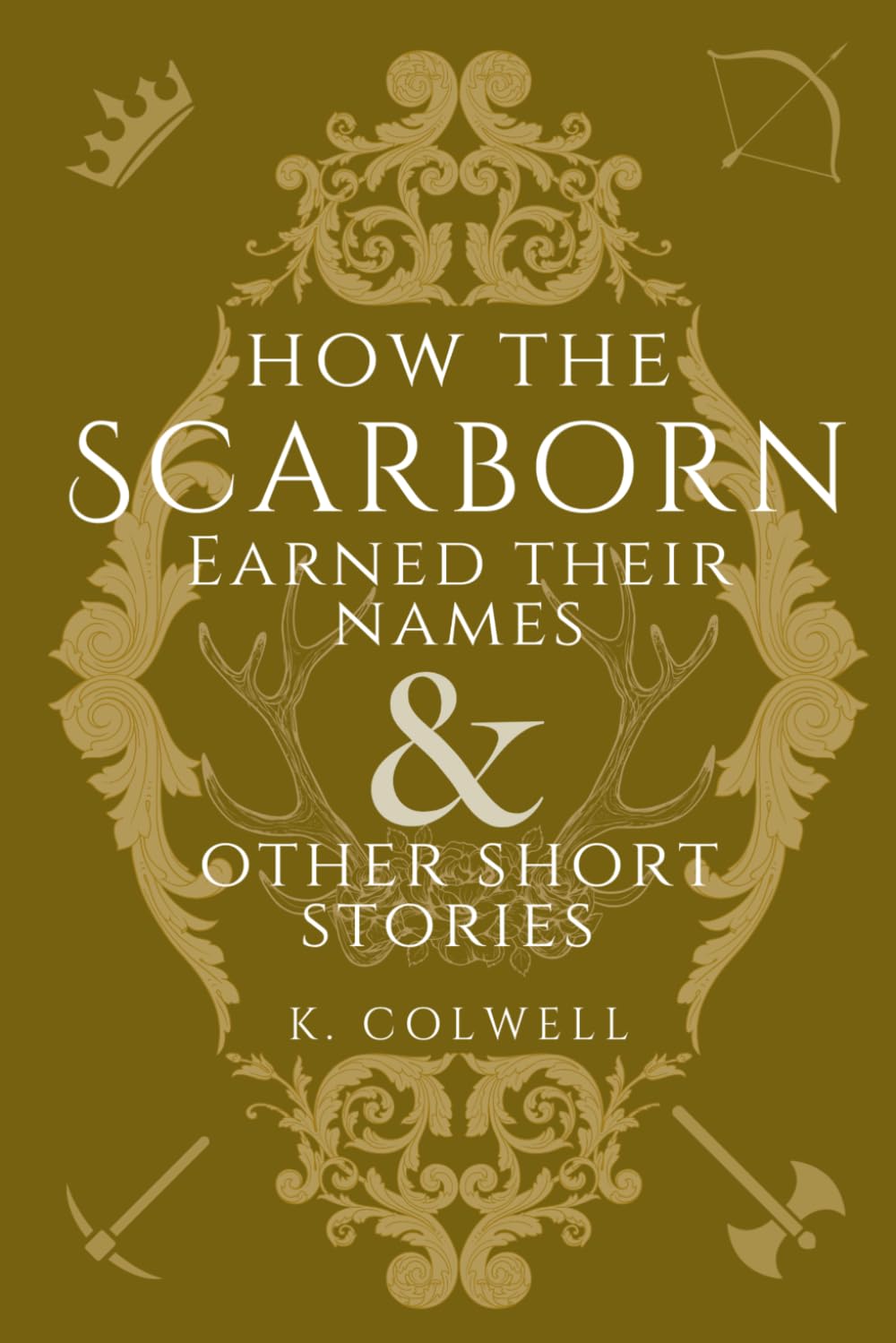 How the Scarborn Earned Their Names & Other Short Stories: Legends from the Weapons of Balance Series
