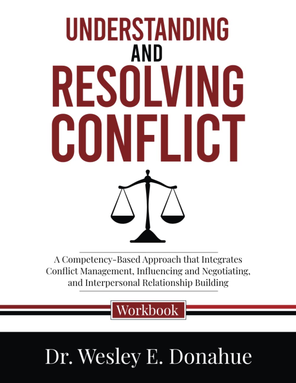 Understanding and Resolving Conflict: A Competency-Based Approach that Integrates Conflict Management, Influencing and Negotiating, and Interpersonal ... Workbooks for Structured Learning)