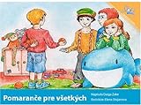 Pomaran??e pre vSetk??ch |Oranges for Everybody (Slovak Edition) by Daiga Zake (2007-10-11)