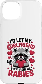 I'd Let My Girlfriend Bite Me Even If She Had Rabies Case for iPhone 15 Plus