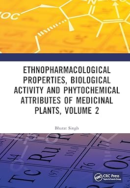 ETHNOPHARMACOLOGICAL PROPERTIES BIOLOGICAL ACTIVITY AND PHYTOCHEMICAL ATTRIBUTES OF MEDICINAL PLANTS VOLUME 2 (HB 2024)