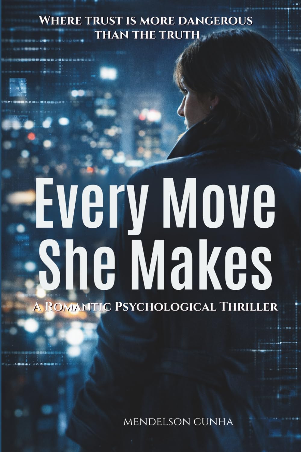 Every Move She Makes: A Romantic Psychological Thriller About Obsession, Secrets, and a Woman Who Knows She’s Being Watched