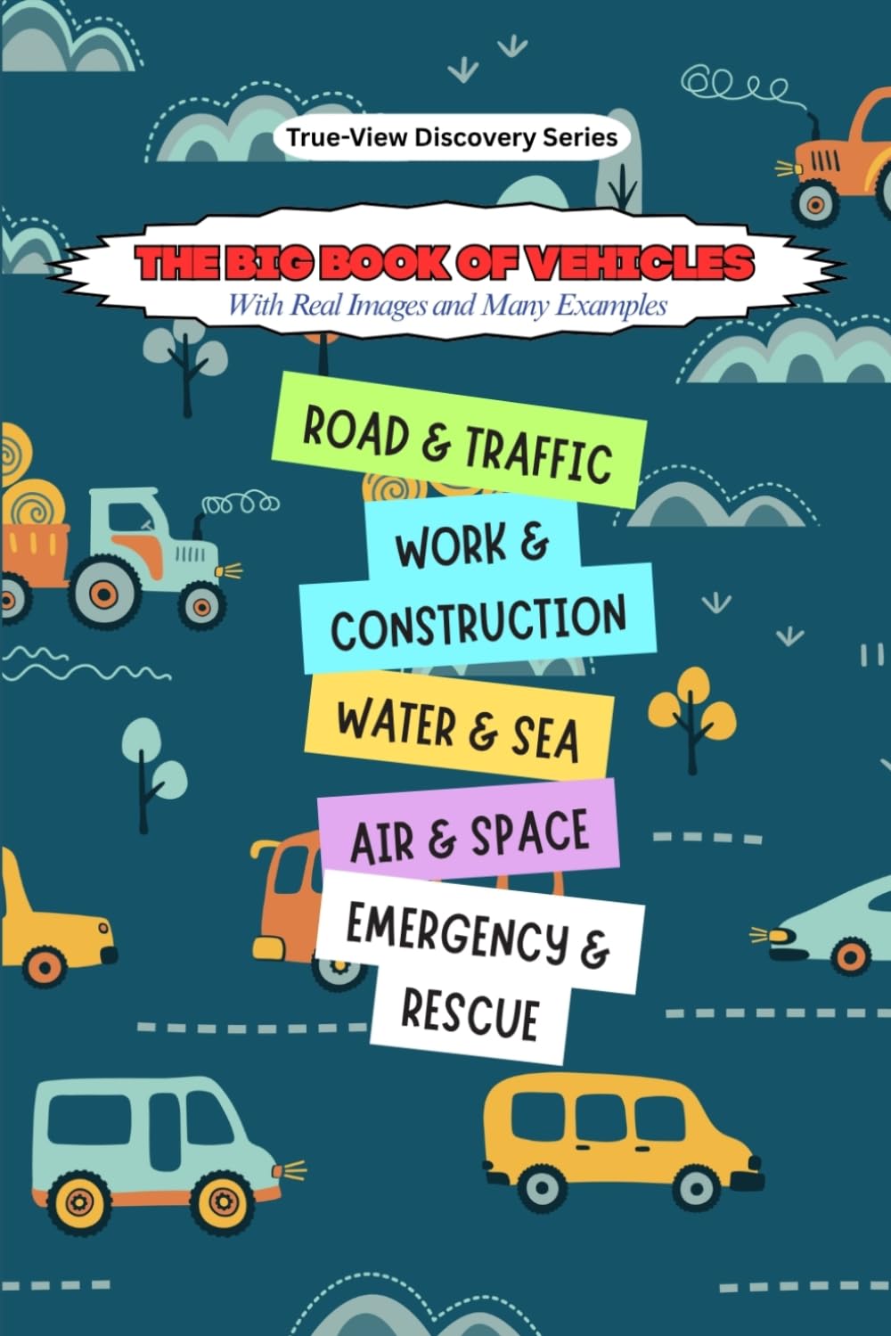 The Big Book of Vehicles: A Montessori-Style First Encyclopedia of Real Vehicles for Kids Ages 2-8