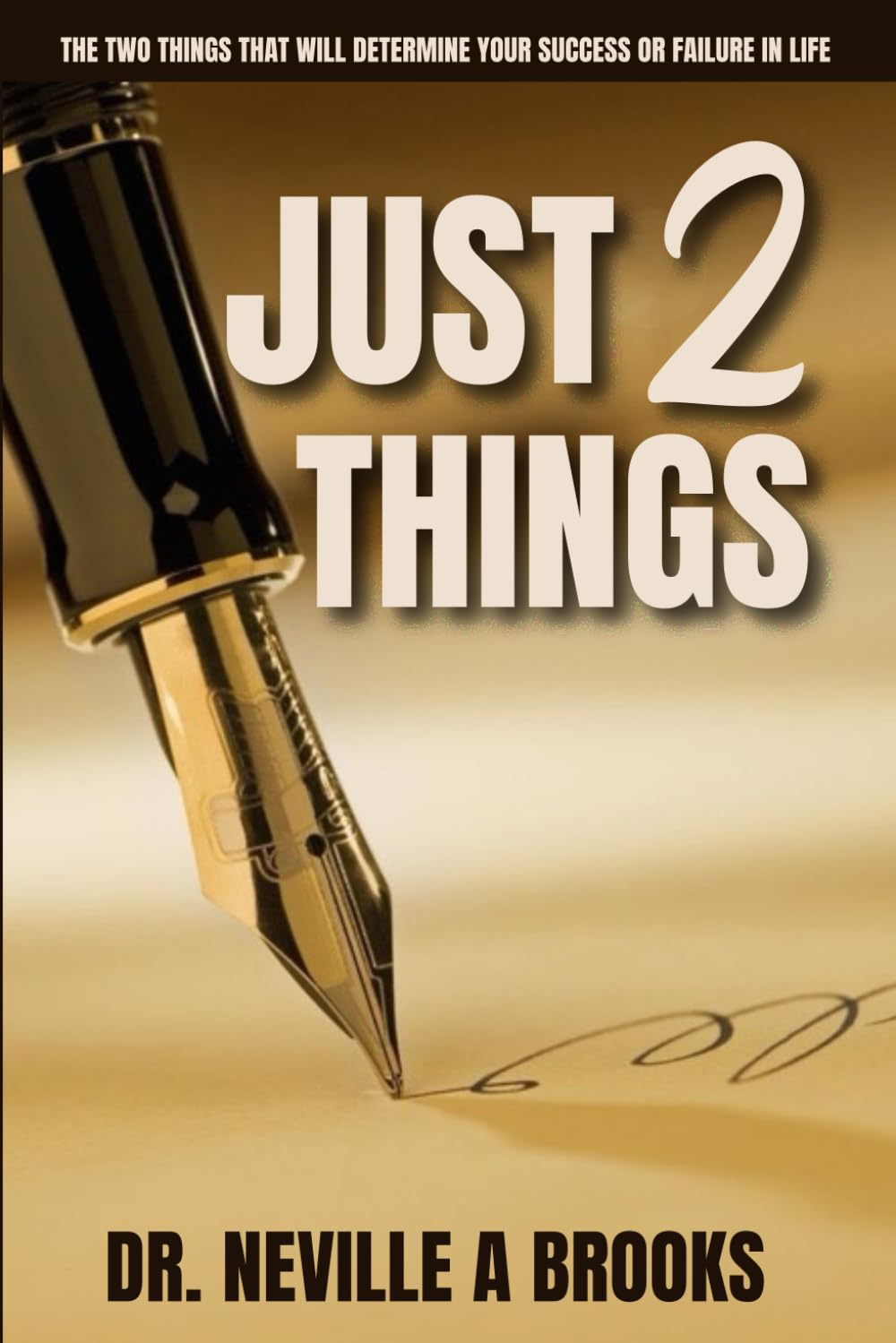 Just 2 Things: The 2 things that will determine your success or failure in life