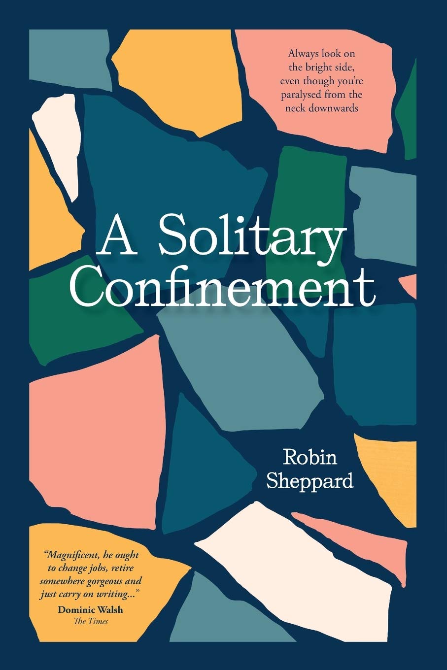 A Solitary Confinement: Always look on the bright side, even though you’re paralysed from the neck downwards