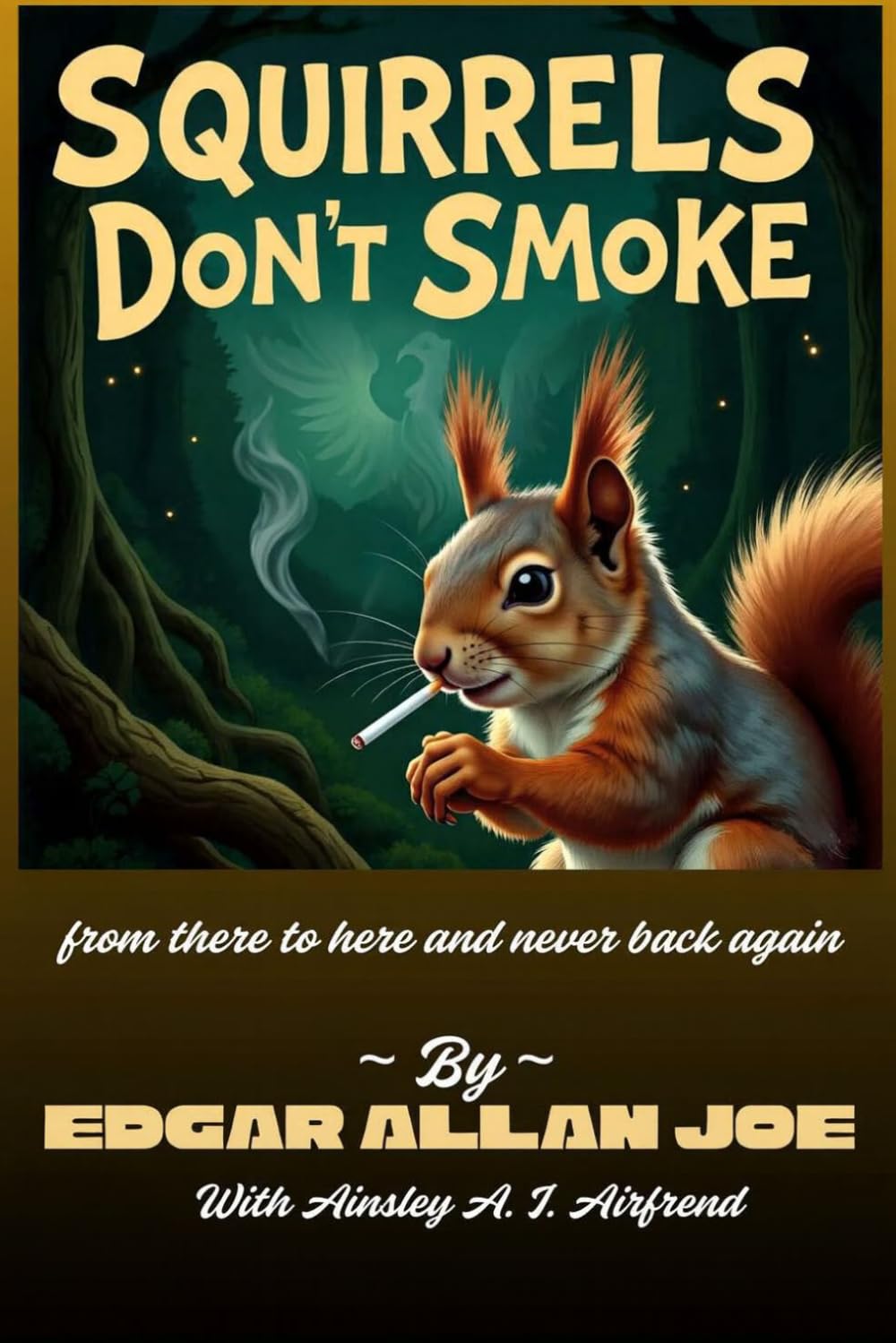 Squirrels Don’t Smoke: from there to here and never back again (The Don't Smoke Chronicles)