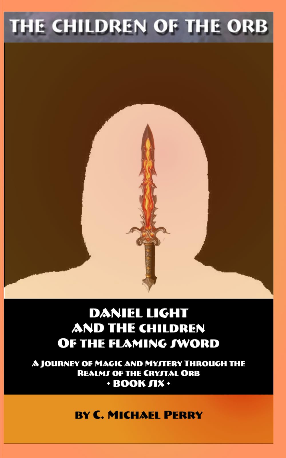 Daniel Light and the Children of the Flaming Sword: A Journey of Magic and Mystery Through the Realms of the Crystal Orb (The Children of the Orb SERIES)