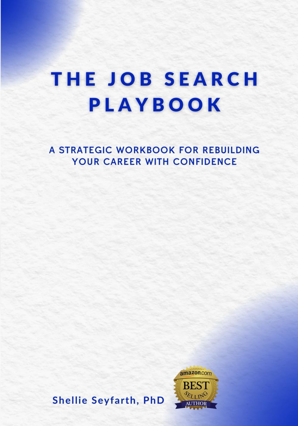 The Job Search Playbook: A Strategic Workbook for Rebuilding Your Career with Confidence