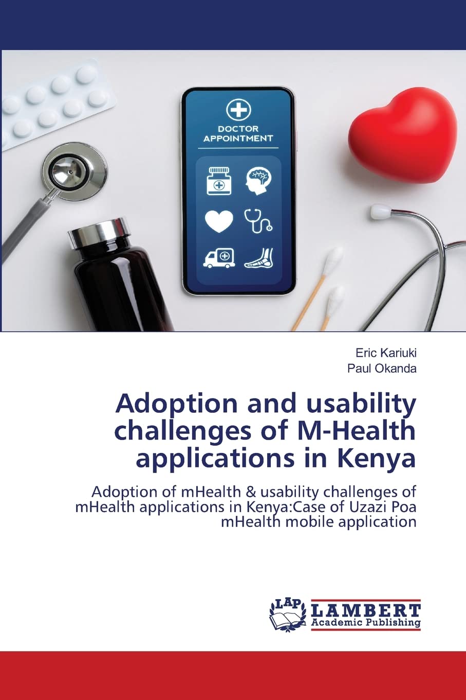 Adoption and usability challenges of M-Health applications in Kenya: Adoption of mHealth & usability challenges of mHealth applications in Kenya:Case of Uzazi Poa mHealth mobile application
