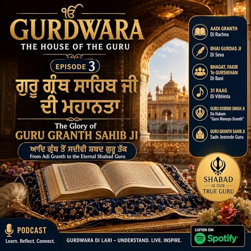 ਗੁਰੂ ਗ੍ਰੰਥ ਸਾਹਿਬ ਜੀ ਦੀ ਮਹਾਨਤਾ &mdash; ਆਦਿ ਗ੍ਰੰਥ ਤੋਂ ਸਦੀਵੀ ਸ਼ਬਦ ਗੁਰੂ ਤੱਕ | The Glory of Guru Granth Sahib Ji | Gurdwara Series Episode 3