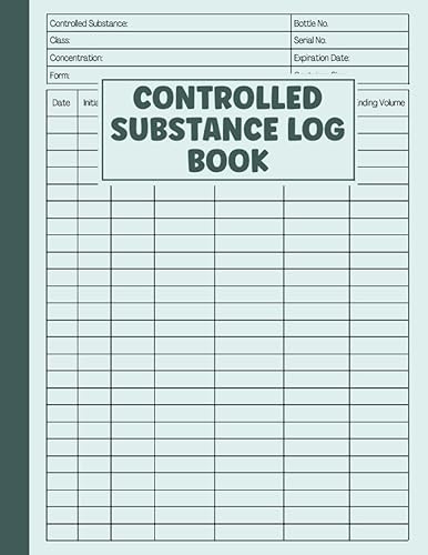 Controlled Substance Log Book: A Record Book To Register and Keep Record Of Controlled Drugs and Substances