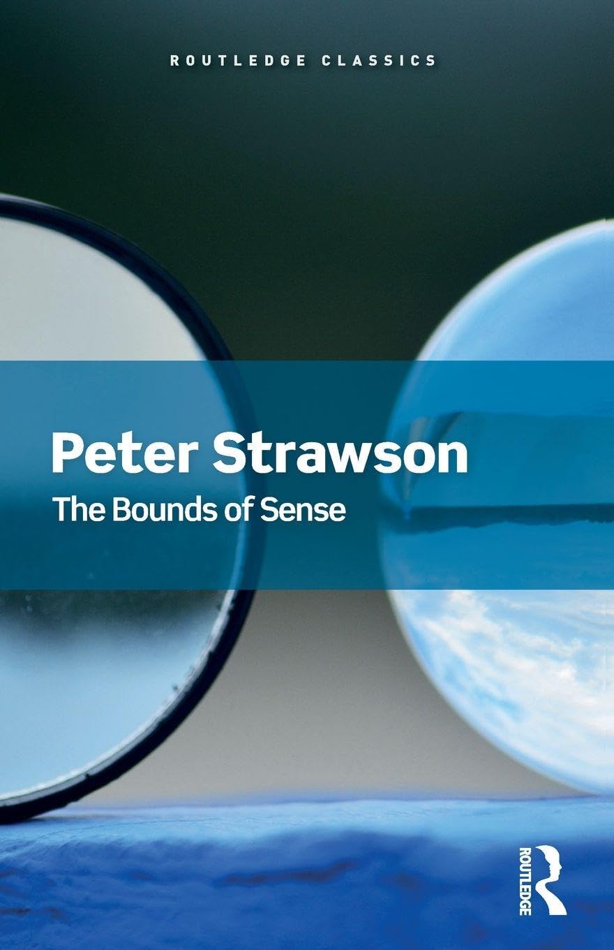 The Bounds of Sense: An Essay on Kant’s Critique of Pure Reason (Routledge Classics)