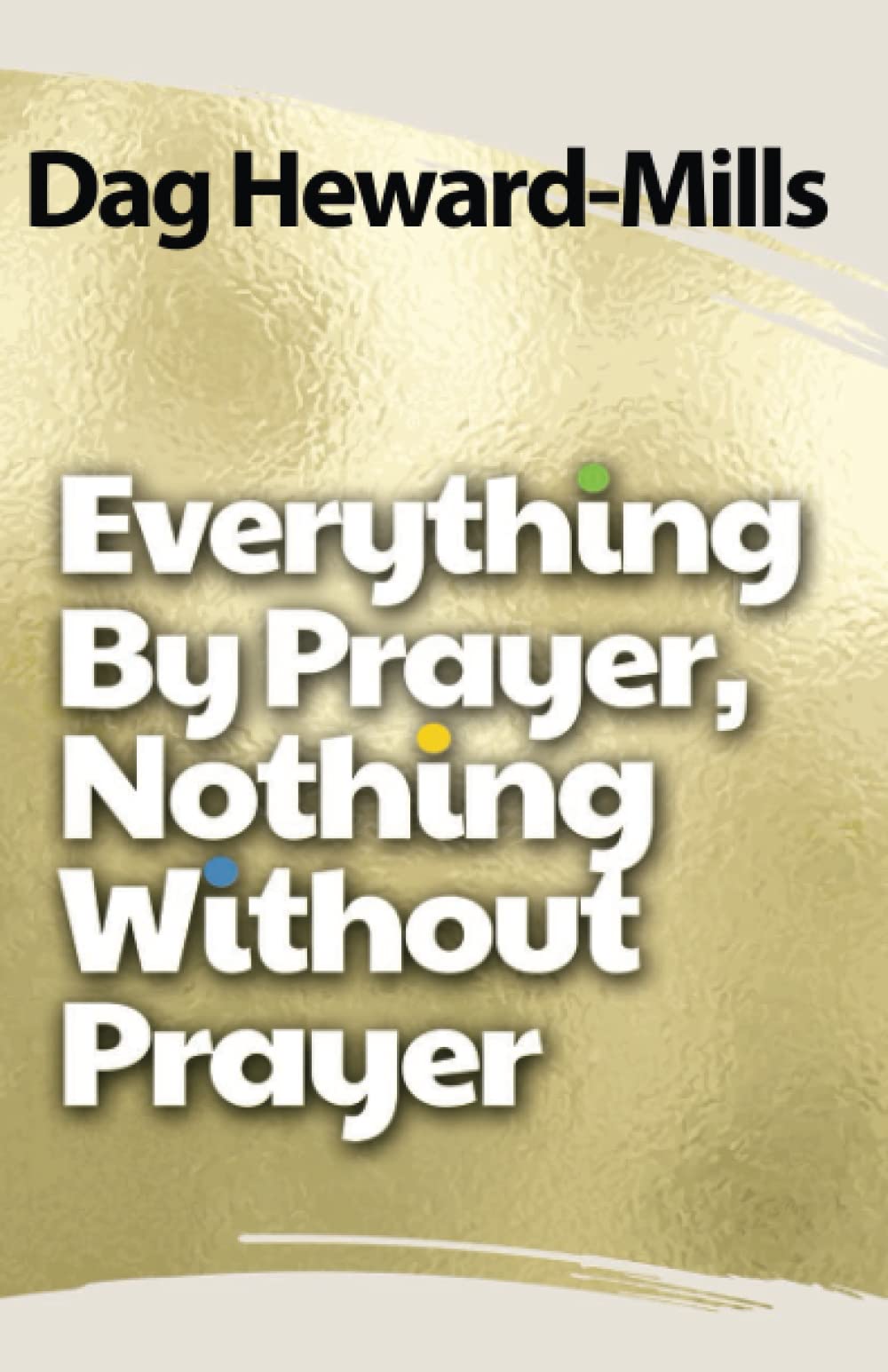 Everything by Prayer, Nothing without Prayer