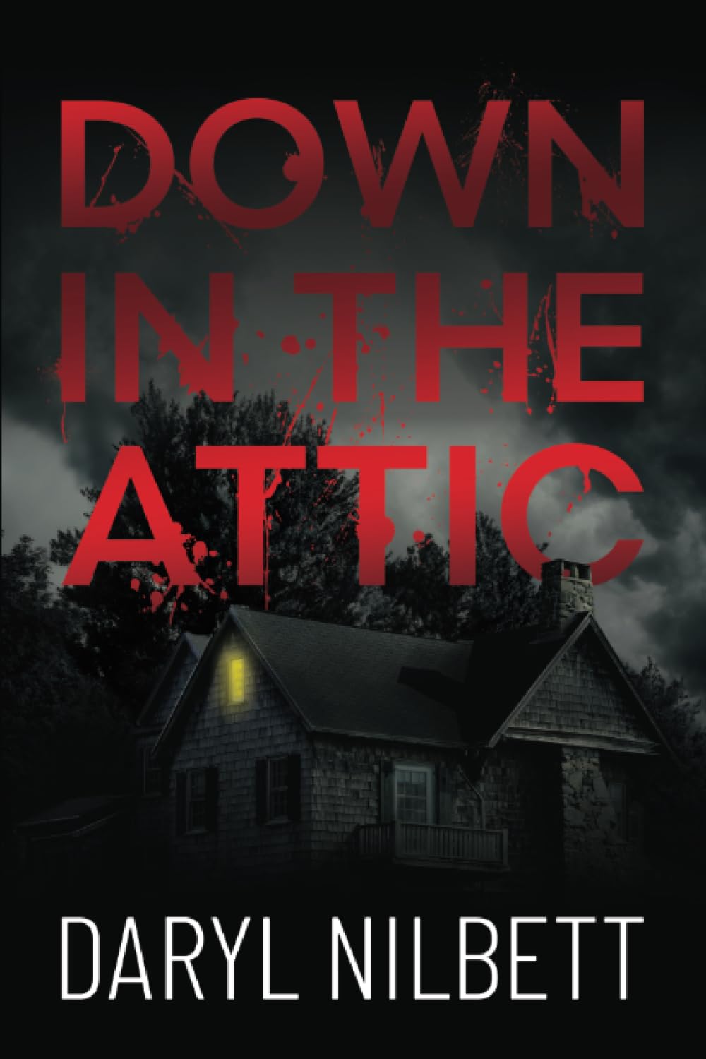 Down in the Attic: A Gripping Crime Thriller Where Nothing Is What It Seems