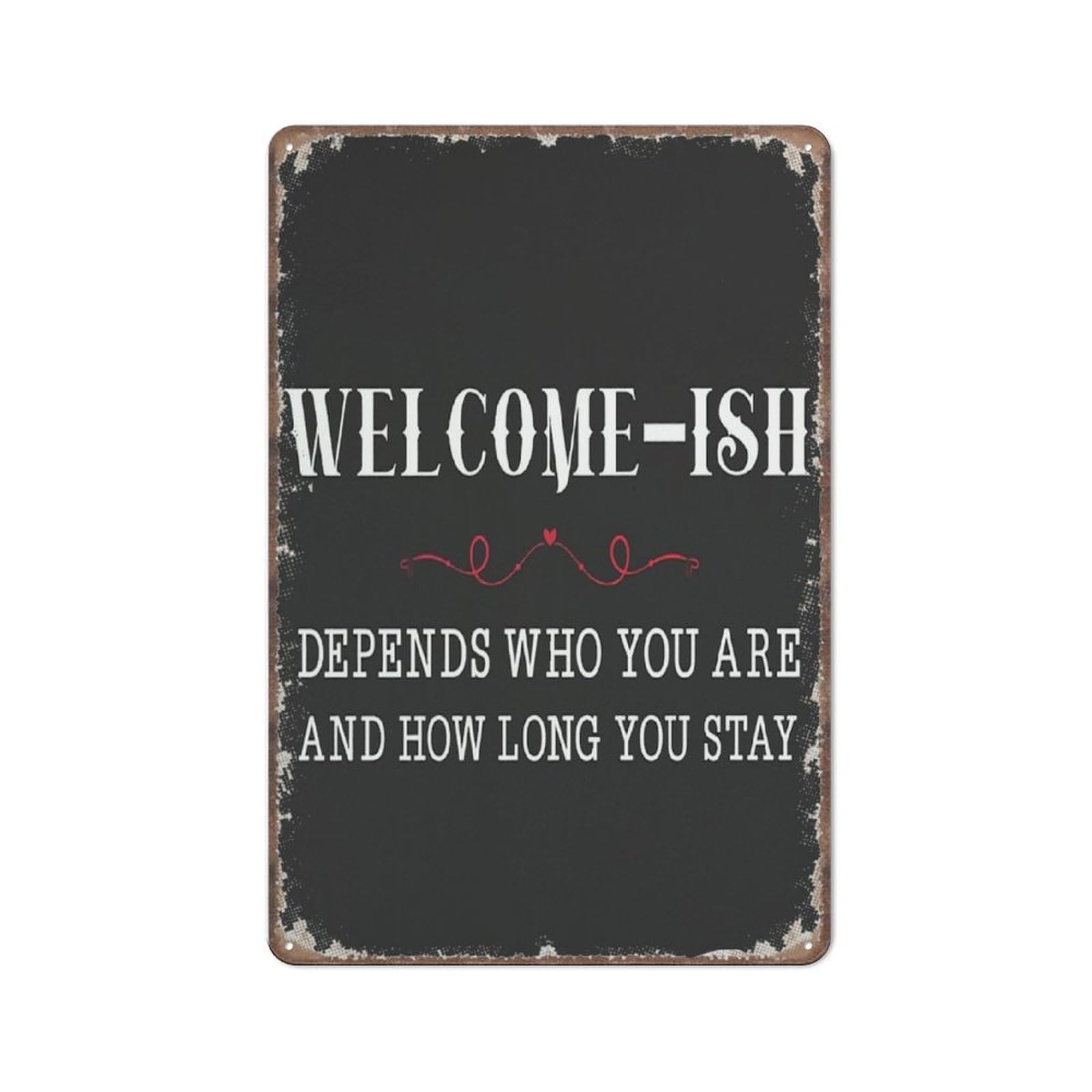 Funny Front Door Welcome Sign Welcome - Ish Depends Who You Are Sign Funny Metal Sign Poster Wall Art for Kitchen Garden Bathroom Farm Home Coffee Decor Tin Sign 8x12 Inch