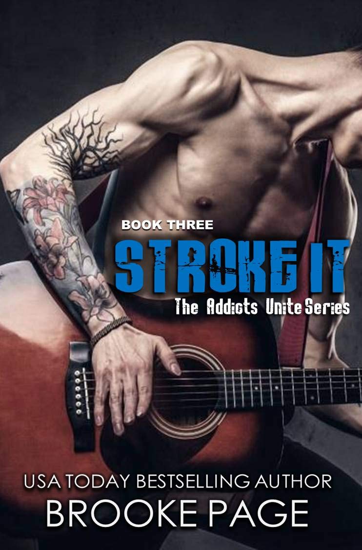 Stroke It: Book Three: Addicts Unite Rock Star Series (Addicts Unite ...