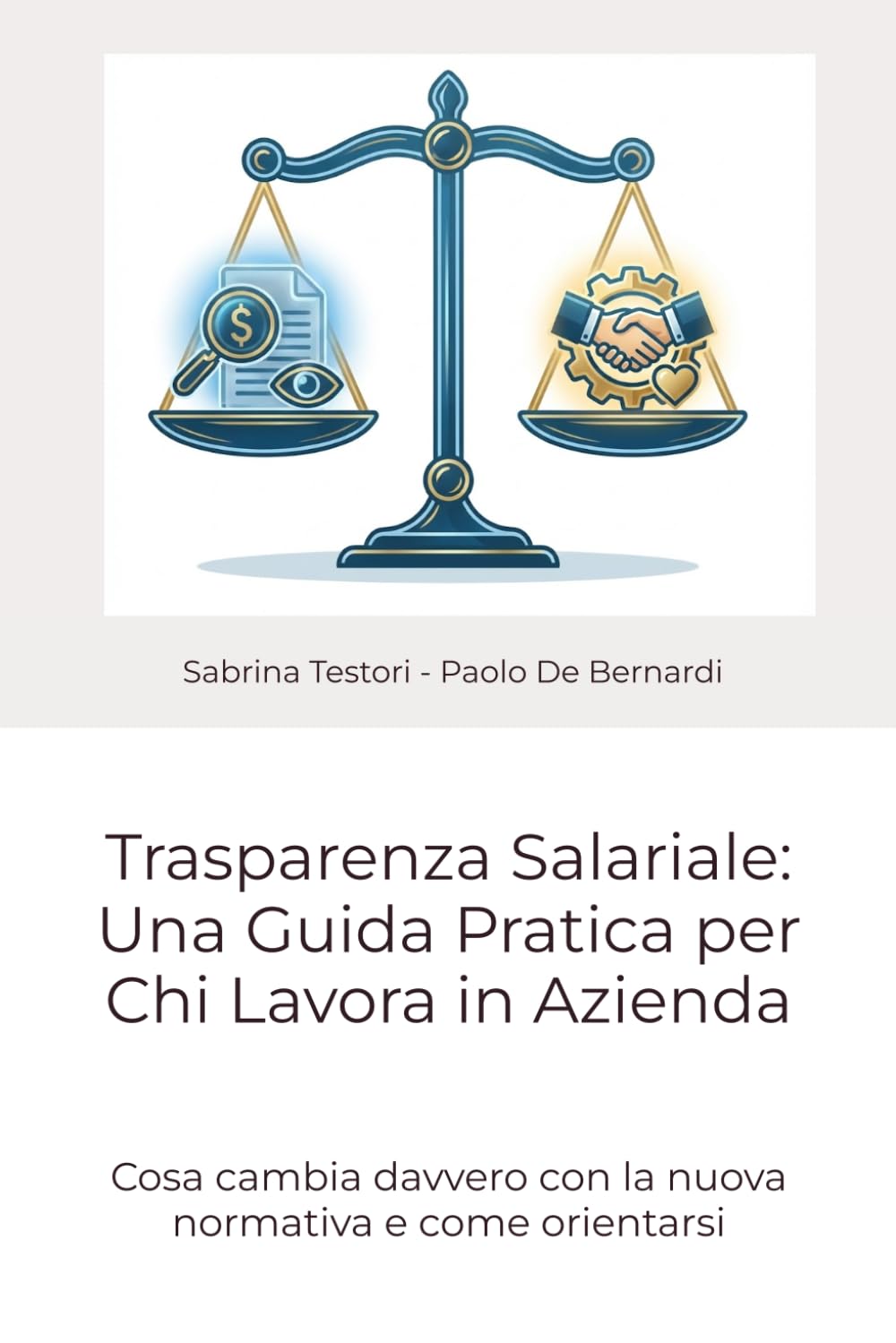 Trasparenza Salariale: Una Guida Pratica per Chi Lavora in Azienda: Cosa cambia davvero con la nuova normativa e come orientarsi