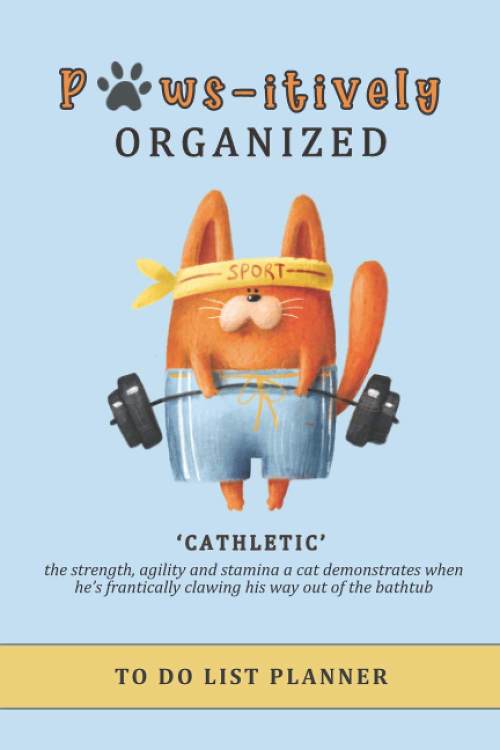 Paws-itively Organized To Do List Planner: Checklist Organizer and Dot Grid Paper Notebook, funny cats 'cathletic'