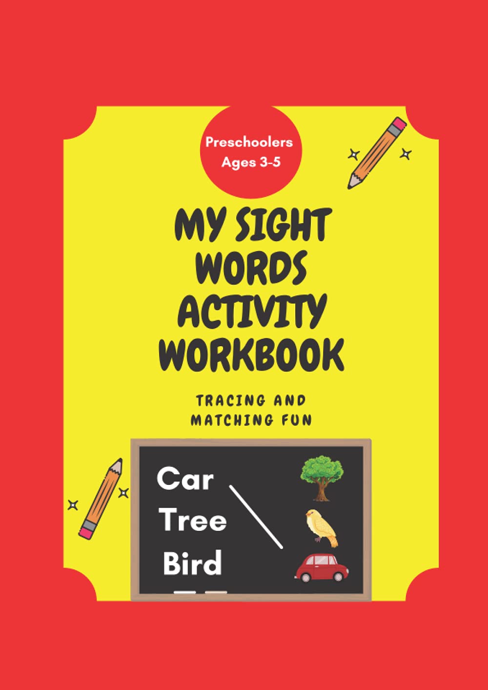 My Sight Words Activity Workbook: Tracing and Matching Fun For Preschoolers. Ages 3-5
