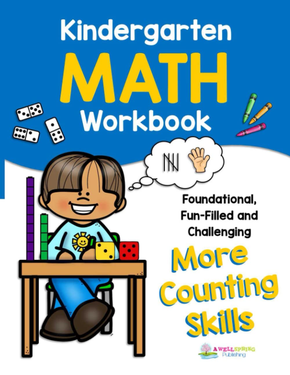 Kindergarten Math Workbook: Pre-K-K Numbers and Counting Math Workbook Ages 4-5, Math Practice for Kindergarten, Kindergarten Math Skills, Foundational Fun-Filled and Challenging More Counting Skills