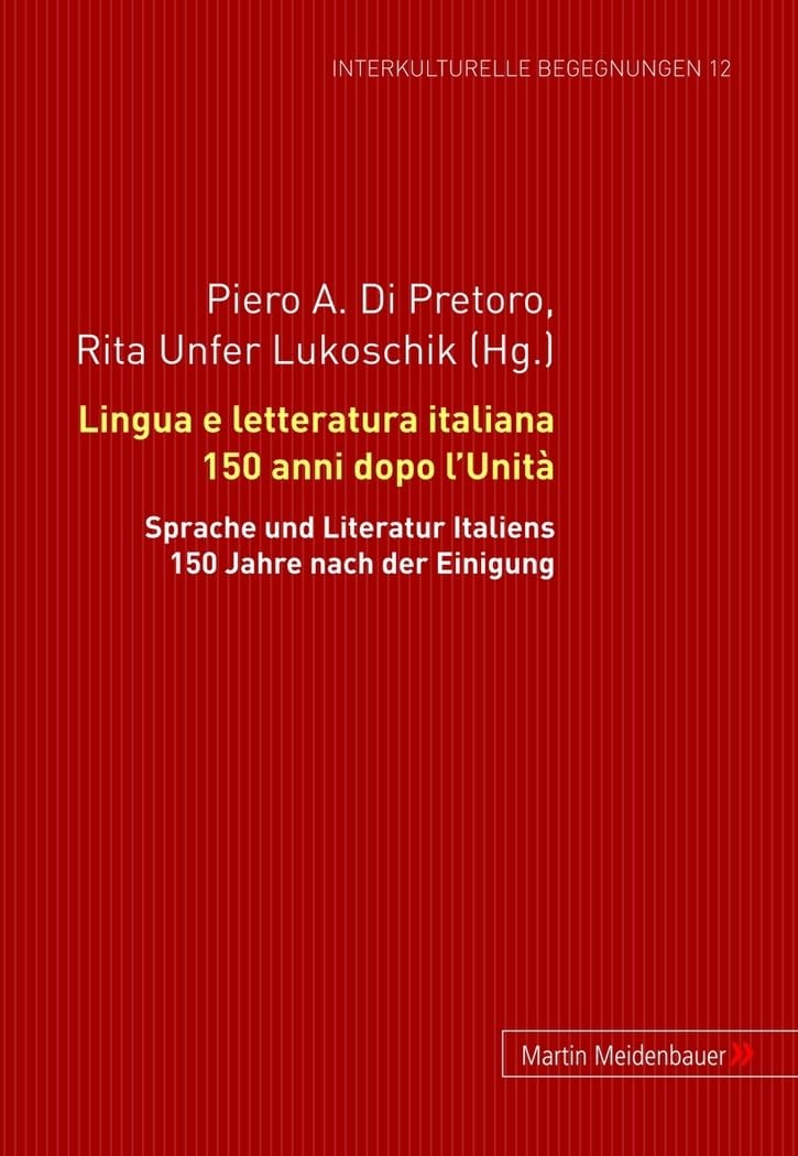 Lingua E Letteratura Italiana 150 Anni Dopo L'unità: Atti Del Convegno Internazionale Di Studi Presso L'università Di Zurigo 30 Marzo - 1 Aprile 2011: 12