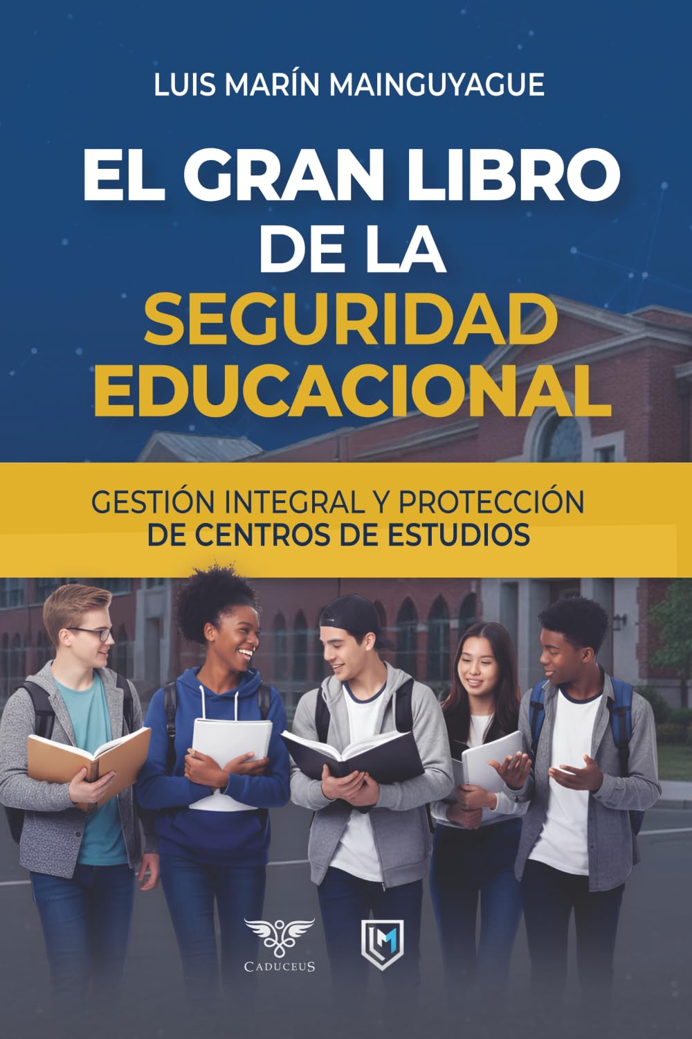 El gran libro de la seguridad educacional: Gestión integral y protección de centros de estudios