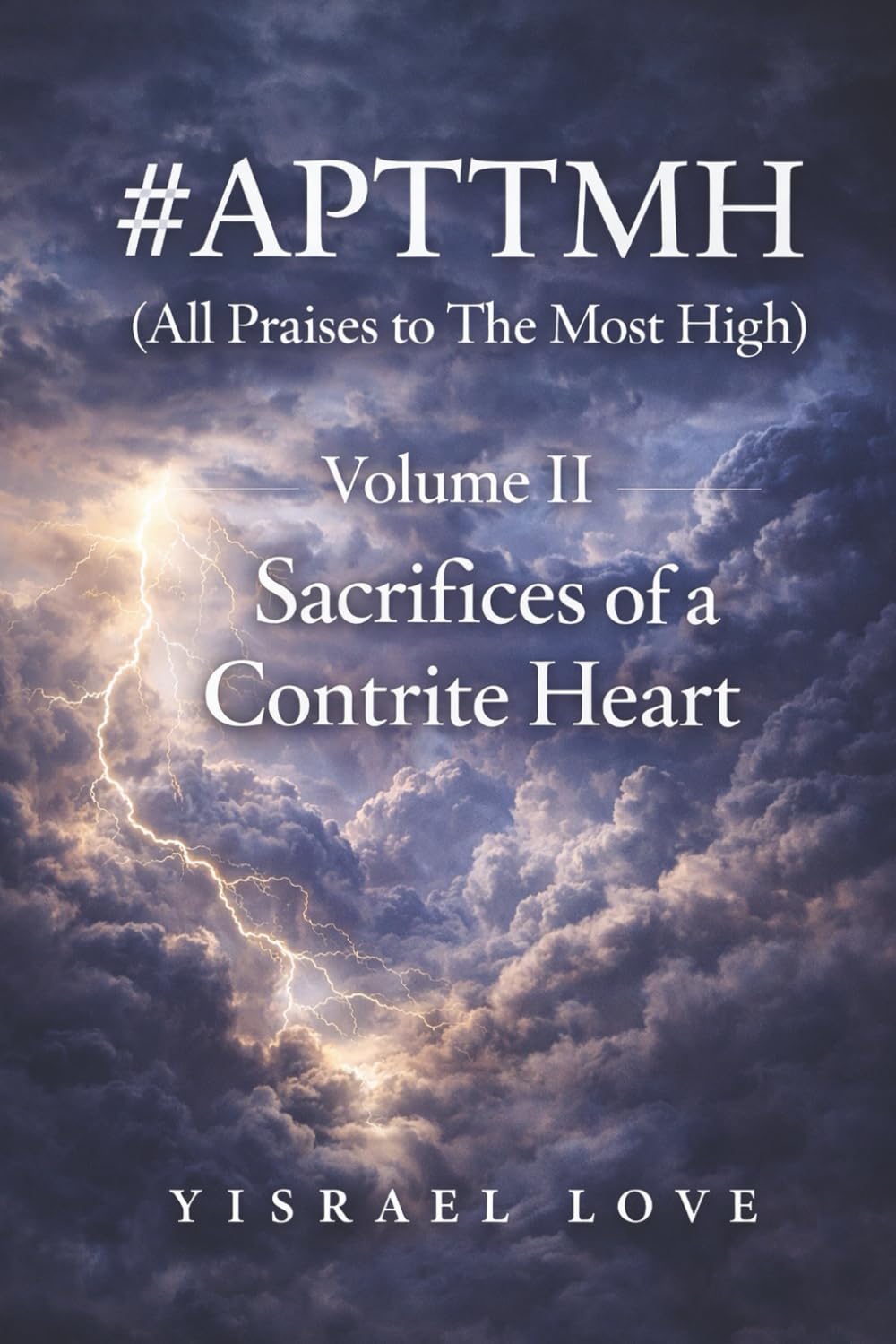 #APTTMH (All Praises to The Most High): Vol. II Sacrifices of A Contrite Heart