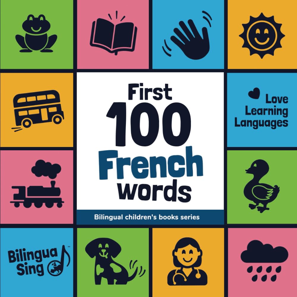 First 100 French Words: Picture Dictionary for Babies, Toddlers & Preschoolers - with Audio Pronunciation (Bilingual Children's Books Series)