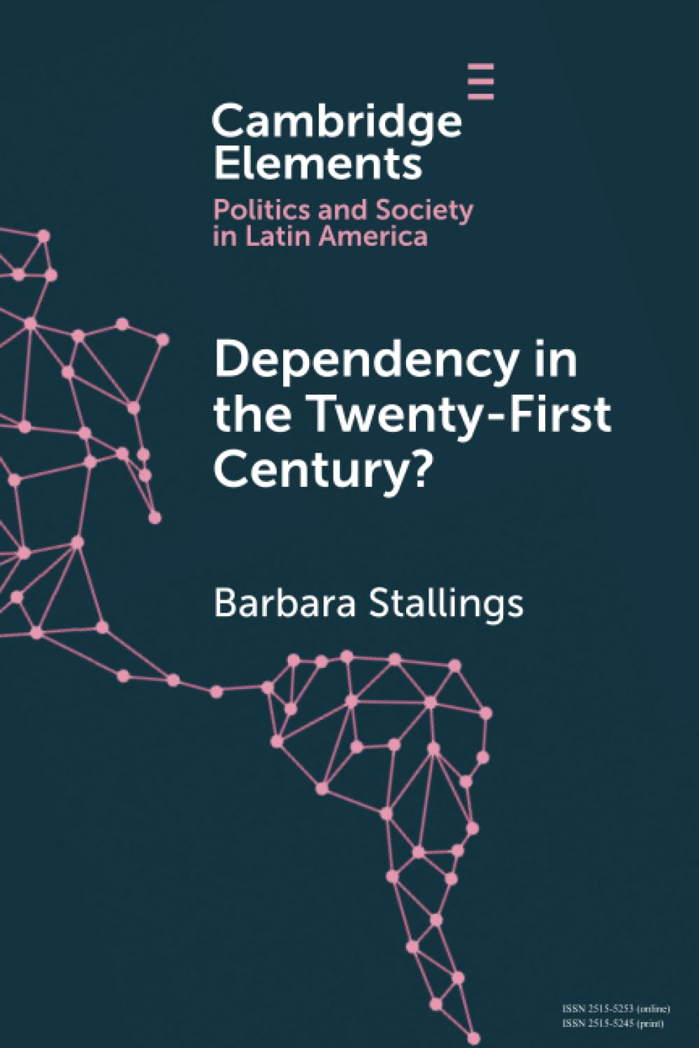 Dependency in the Twenty-First Century?: The Political Economy of China-Latin America Relations (Elements in Politics and Society in Latin America)