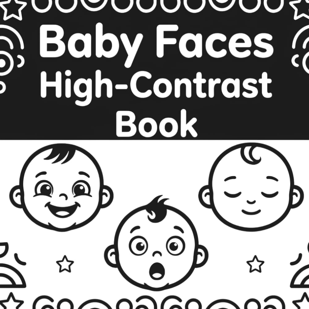Baby Faces High-Contrast Book: Black and White Book for Babies | Bold Simple Faces for Visual Stimulation and Early Development (0–6 Months)