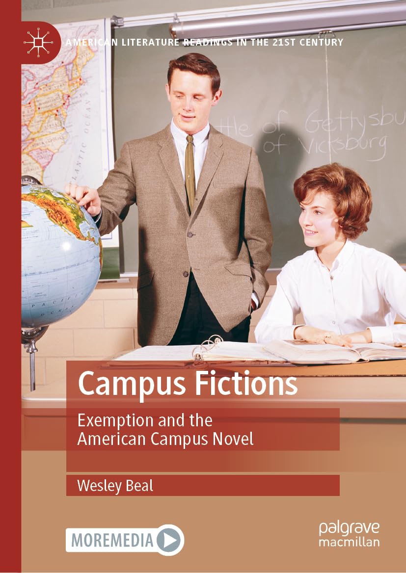 Campus Fictions: Exemption and the American Campus Novel (American Literature Readings in the 21st Century)