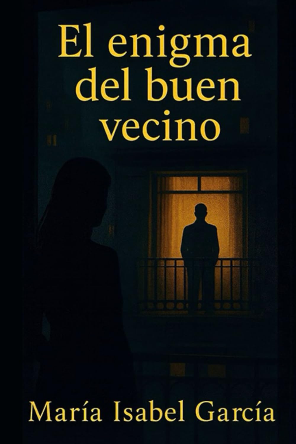 El enigma del buen vecino: Thriller psicológico íntimo y envolvente, donde la intuición se mezcla con el deseo, el miedo y una obsesión creciente