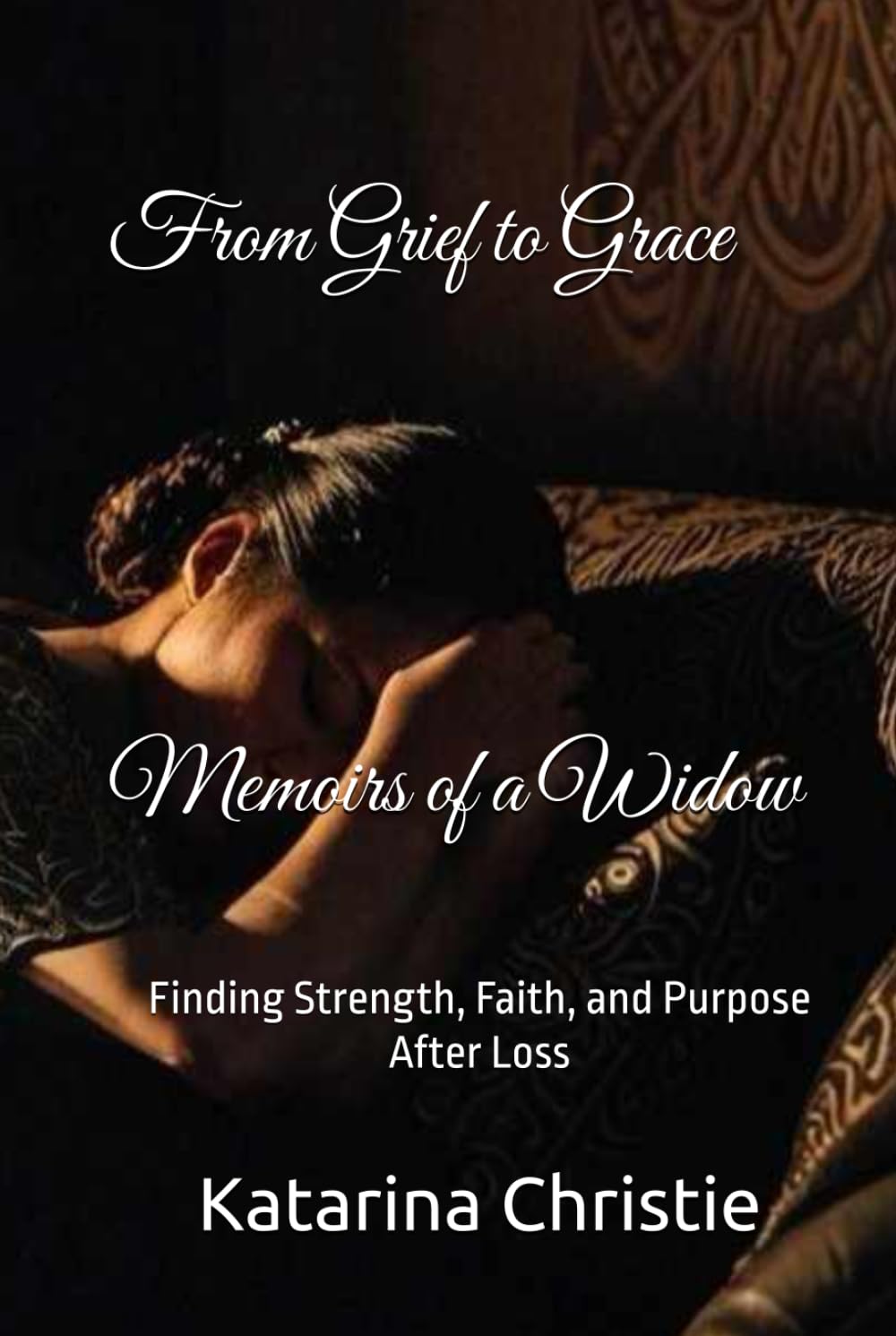 From Grief to Grace: Memoirs of a Widow: Finding Strength, Faith, and Purpose After Loss