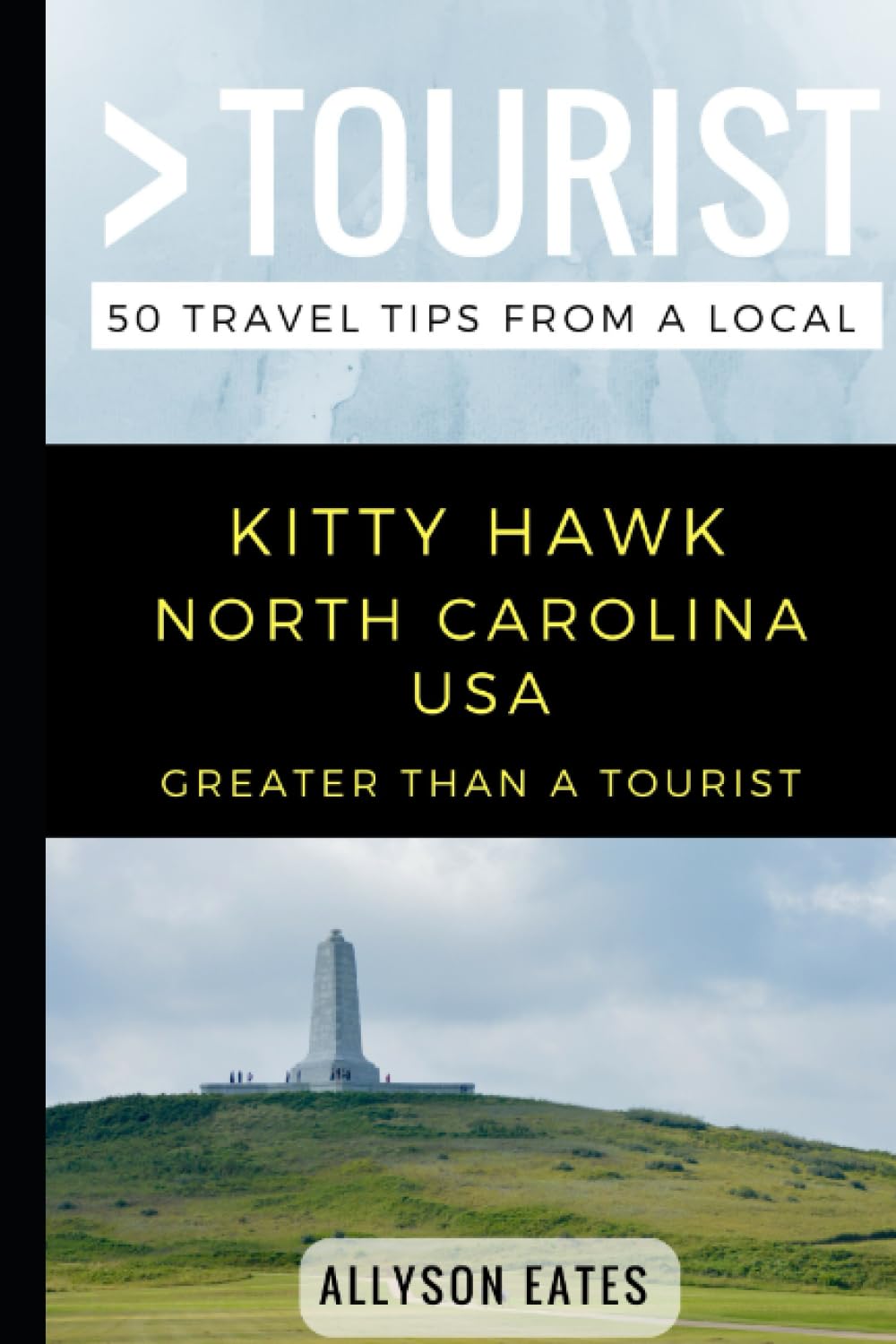 Greater Than a Tourist- Kitty Hawk North Carolina USA: 50 Travel Tips from a Local (Greater Than a Tourist North Carolina)